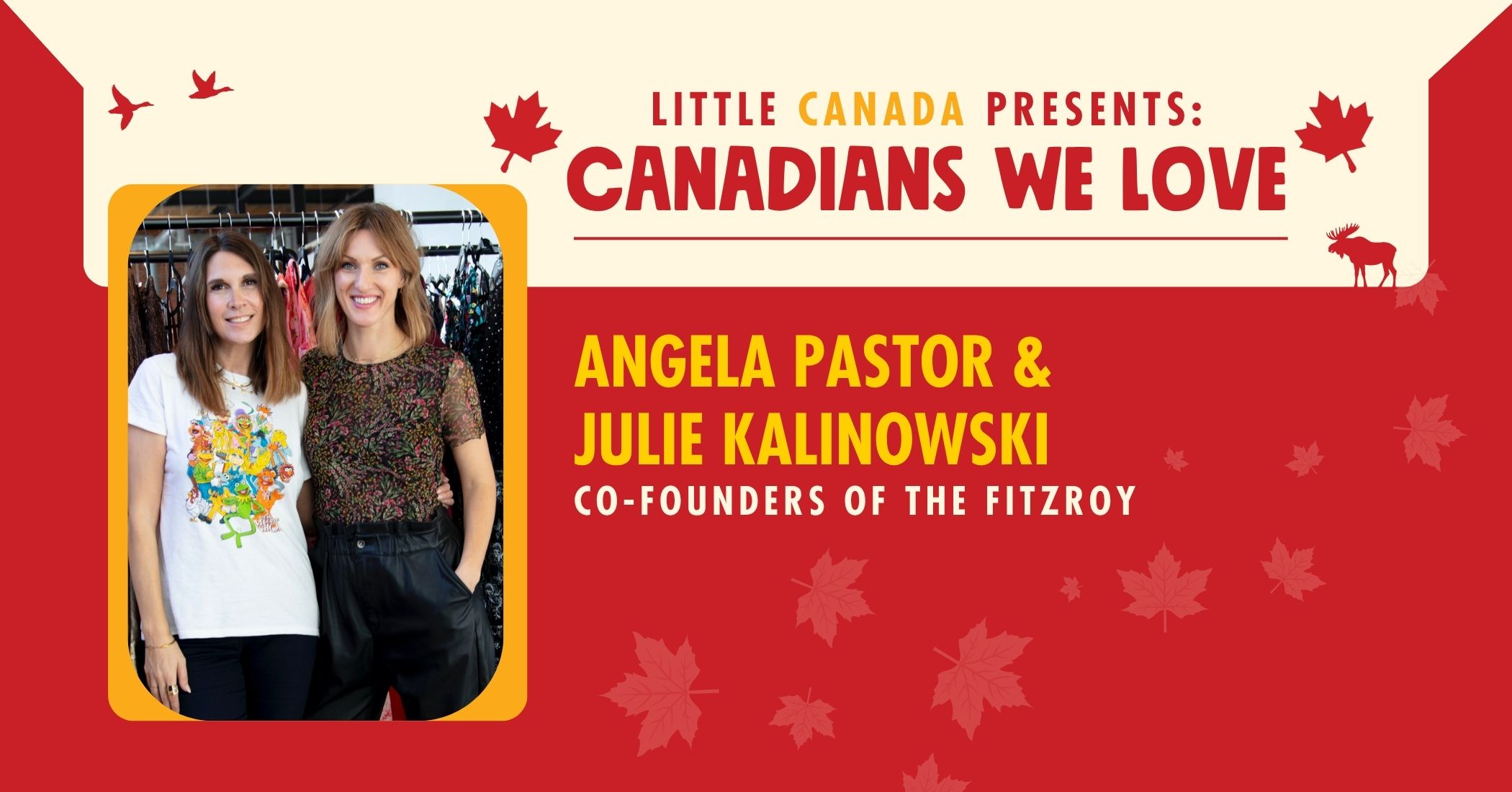 Canadians We Love: Angela Pastor & Julie Kalinowski, Co-Founders of The Fitzroy